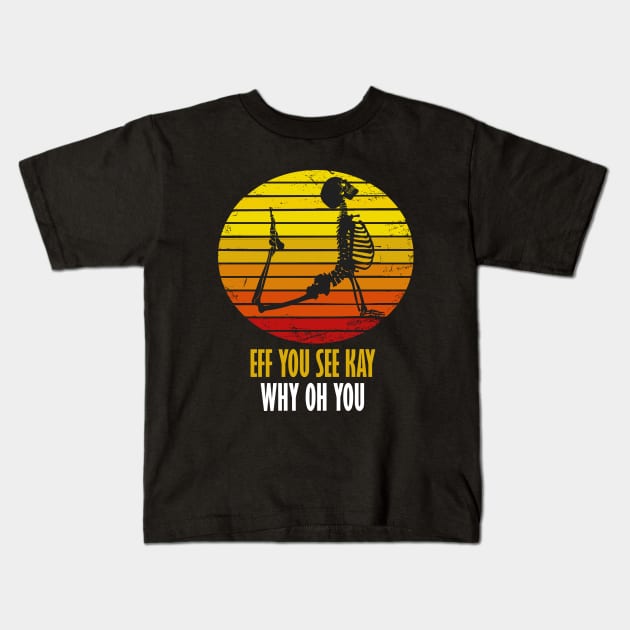 eff you see kay why oh you yoga lovers funny gift Kids T-Shirt by DODG99